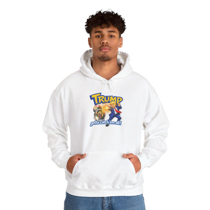 Trump Gotta Catch 'Em All (Hoodie)