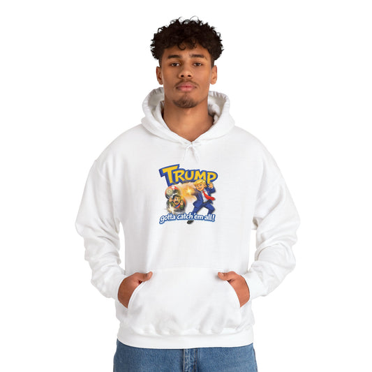 Trump Gotta Catch 'Em All (Hoodie)