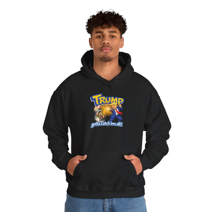 Trump Gotta Catch 'Em All (Hoodie)