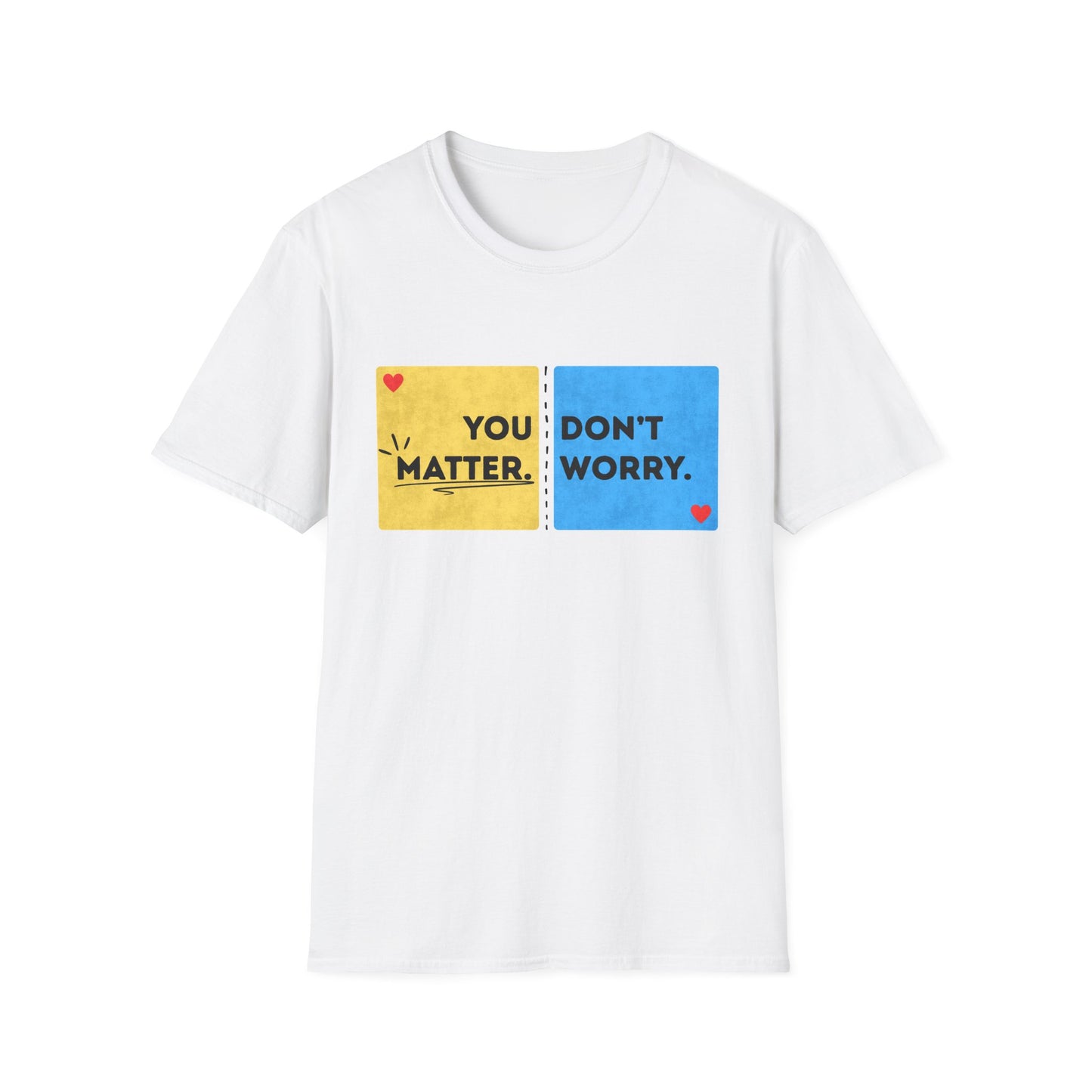 You Matter. Don't Worry.